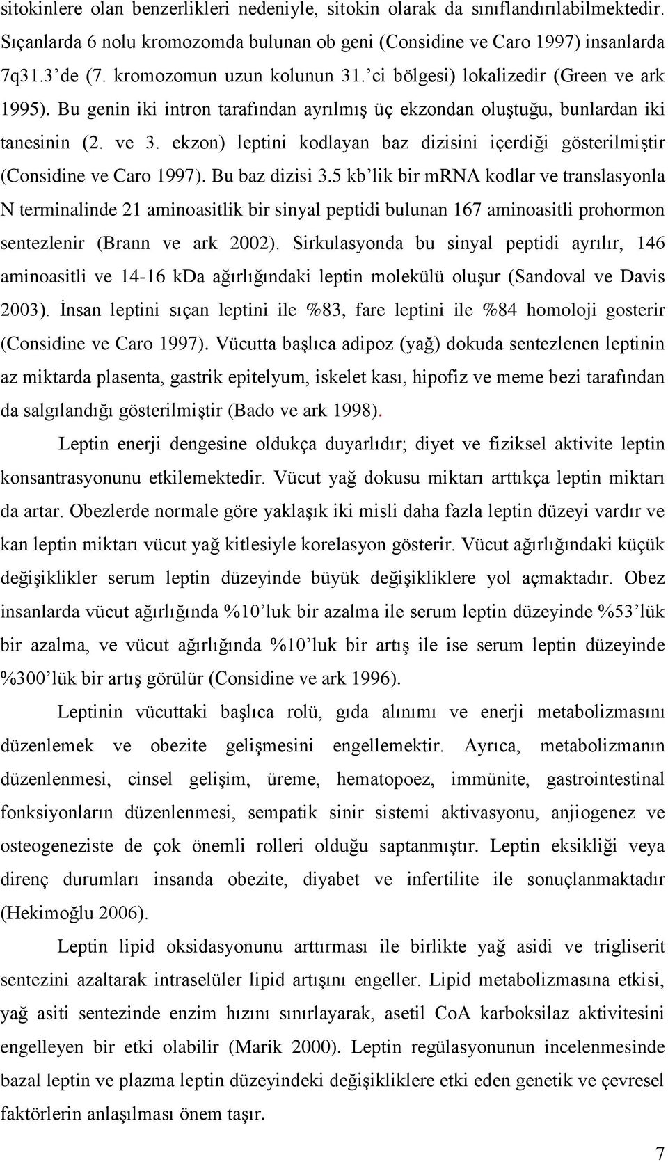 ekzon) leptini kodlayan baz dizisini içerdiği gösterilmiştir (Considine ve Caro 1997). Bu baz dizisi 3.