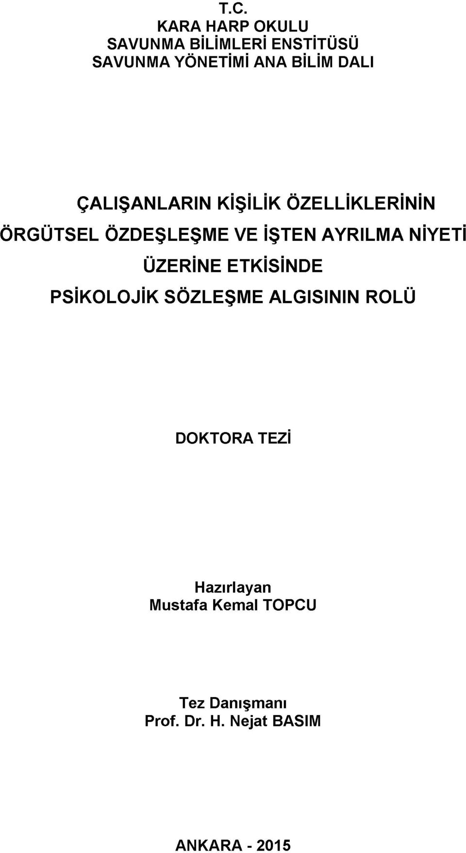 NİYETİ ÜZERİNE ETKİSİNDE PSİKOLOJİK SÖZLEŞME ALGISININ ROLÜ DOKTORA TEZİ