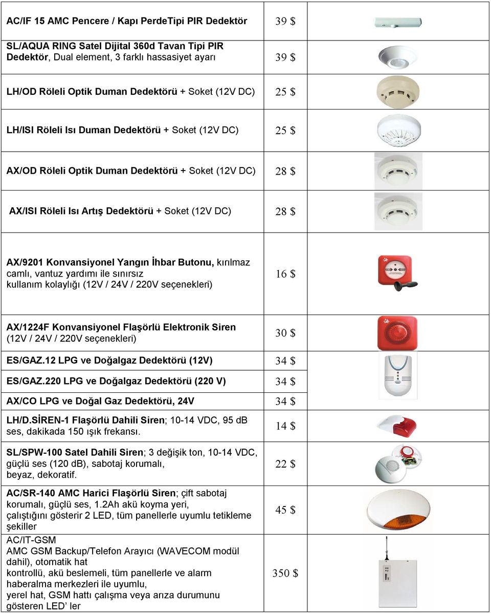 Konvansiyonel Yangın İhbar Butonu, kırılmaz camlı, vantuz yardımı ile sınırsız kullanım kolaylığı (12V / 24V / 220V seçenekleri) 16 $ AX/1224F Konvansiyonel Flaşörlü Elektronik Siren (12V / 24V /