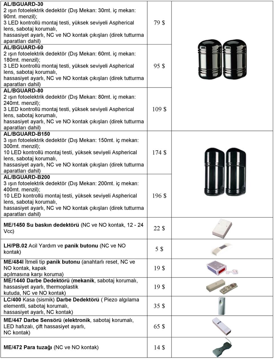 fotoelektrik dedektör (Dış Mekan: 60mt. iç mekan: 180mt.