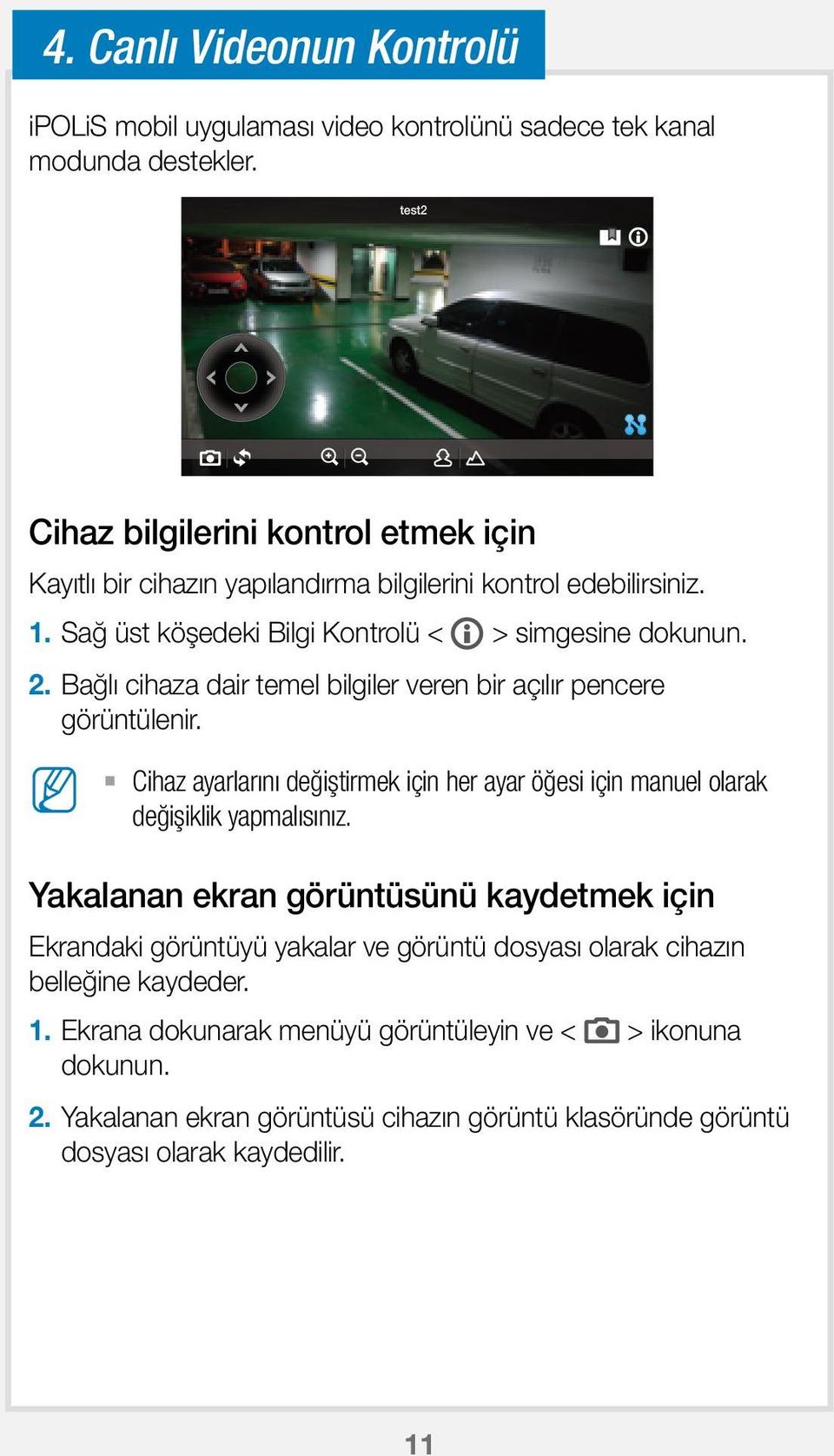 Bağlı cihaza dair temel bilgiler veren bir açılır pencere görüntülenir. Cihaz ayarlarını değiştirmek için her ayar öğesi için manuel olarak değişiklik yapmalısınız.