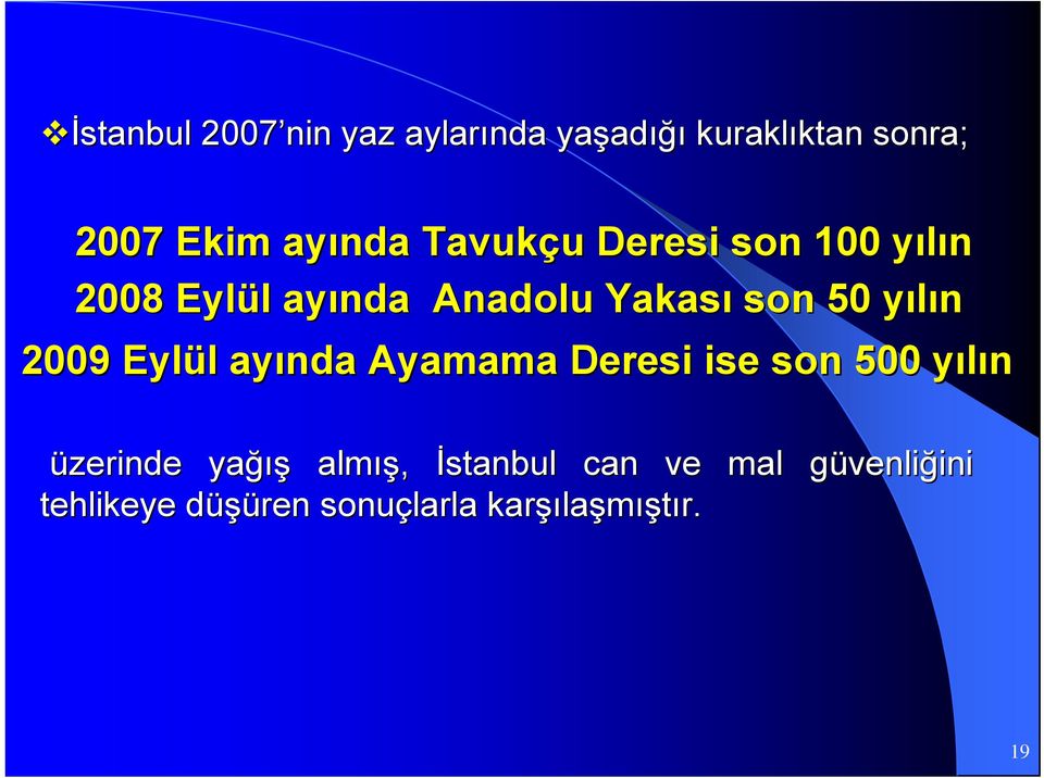 2009 Eylül l ayında Ayamama Deresi ise son 500 yılıny üzerinde yağış almış ış,