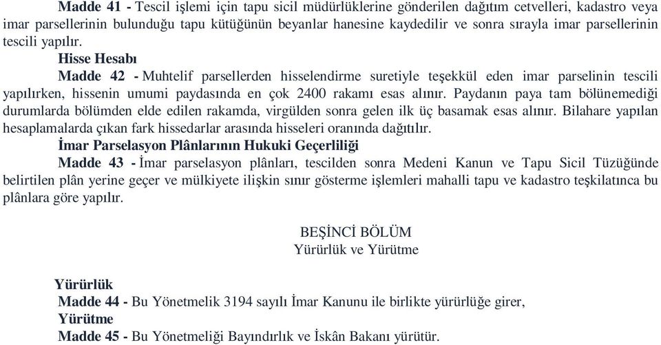 Paydan n paya tam bölünemedi i durumlarda bölümden elde edilen rakamda, virgülden sonra gelen ilk üç basamak esas al r.