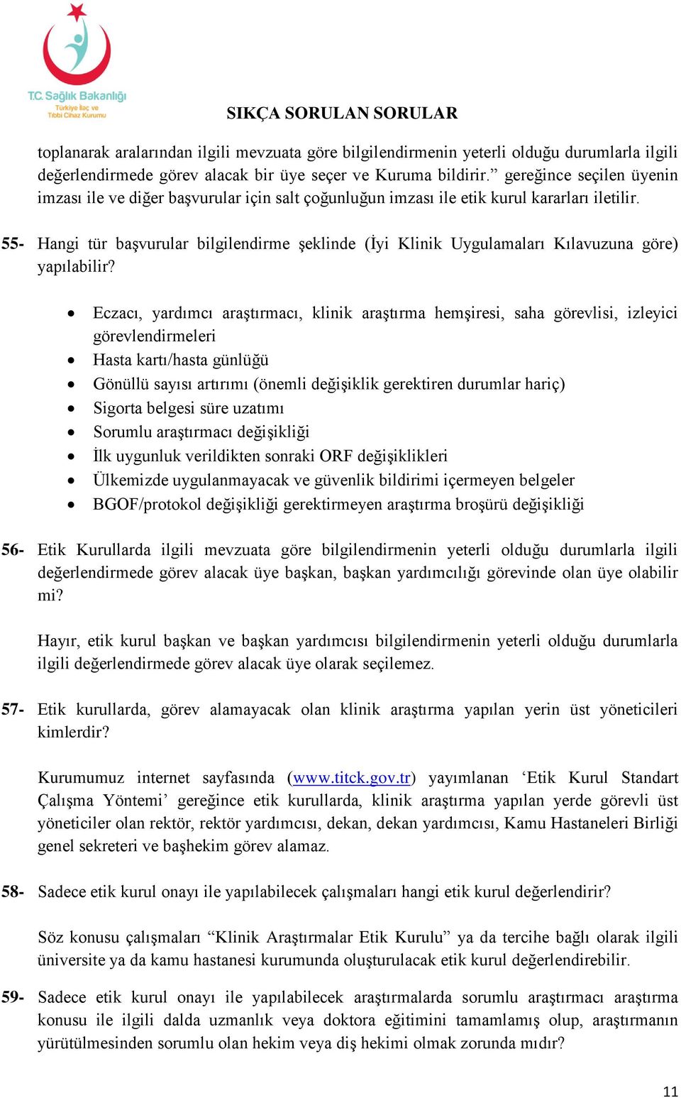 55- Hangi tür başvurular bilgilendirme şeklinde (İyi Klinik Uygulamaları Kılavuzuna göre) yapılabilir?