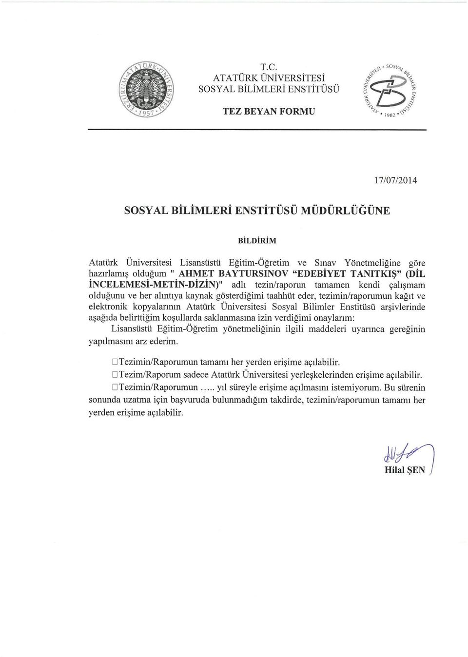 tezimin/raporumun kağıt ve elektronik kopyalarının Atatürk Üniversitesi Sosyal Bilimler Enstitüsü arşivlerinde aşağıda belirttiğim koşullarda saklanmasına izin verdiğimi onaylarım: Lisansüstü