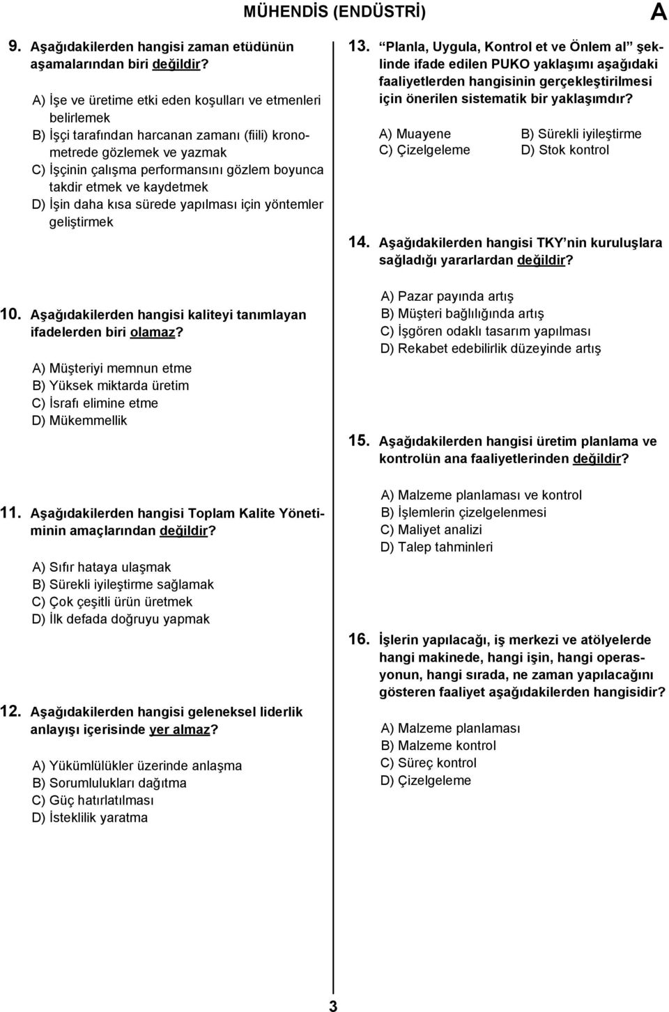 ve kaydetmek D) İşin daha kısa sürede yapılması için yöntemler geliştirmek 10. Aşağıdakilerden hangisi kaliteyi tanımlayan ifadelerden biri olamaz?