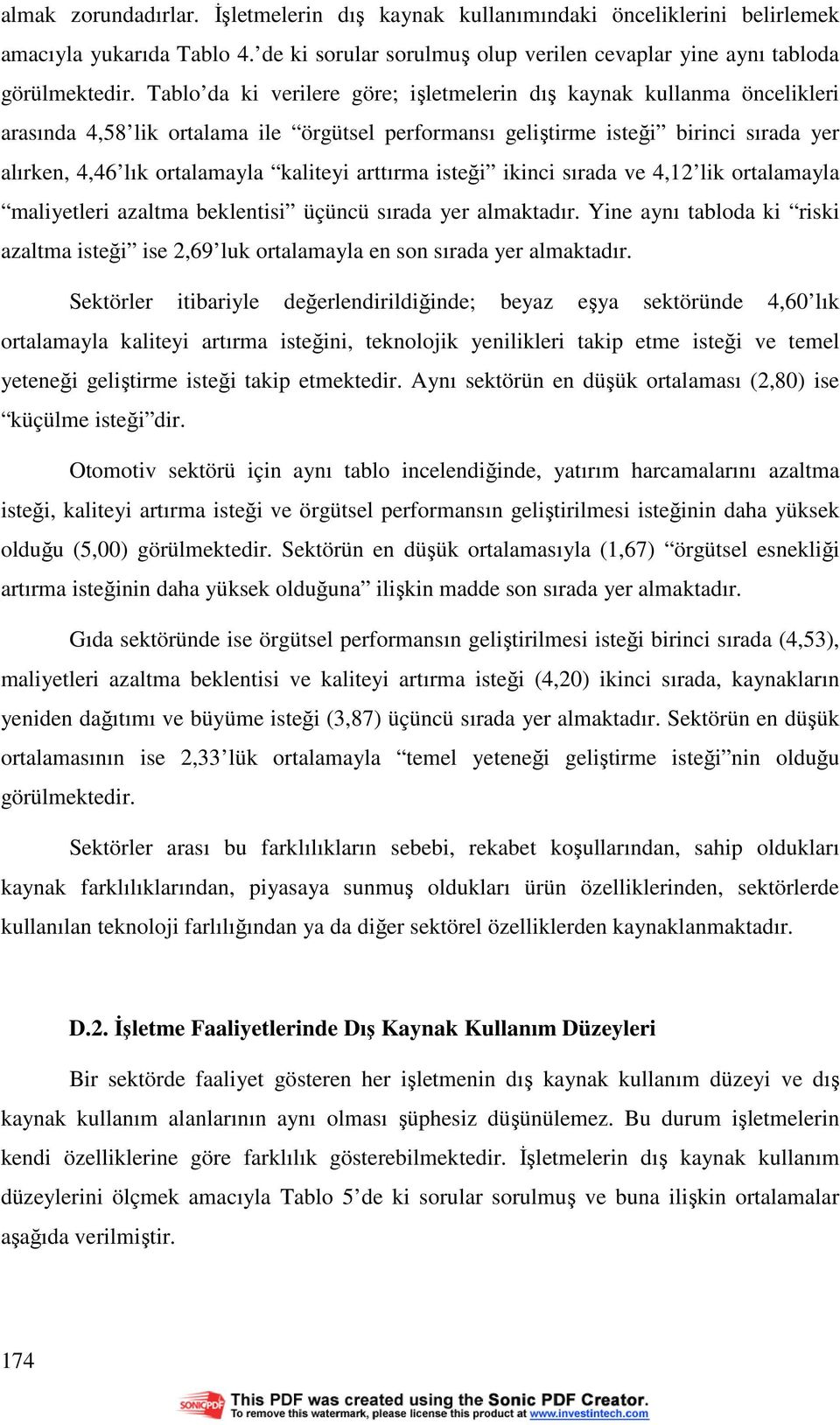 arttırma isteği ikinci sırada ve 4,12 lik ortalamayla maliyetleri azaltma beklentisi üçüncü sırada yer almaktadır.