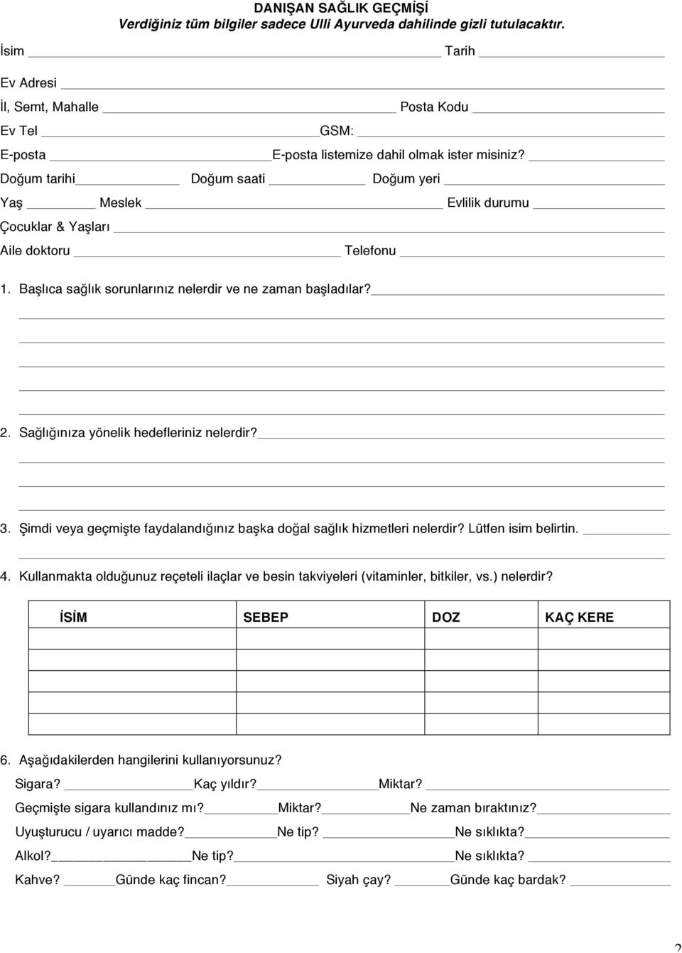Sağlığınıza yönelik hedefleriniz nelerdir? 3. Şimdi veya geçmişte faydalandığınız başka doğal sağlık hizmetleri nelerdir? Lütfen isim belirtin. 4.