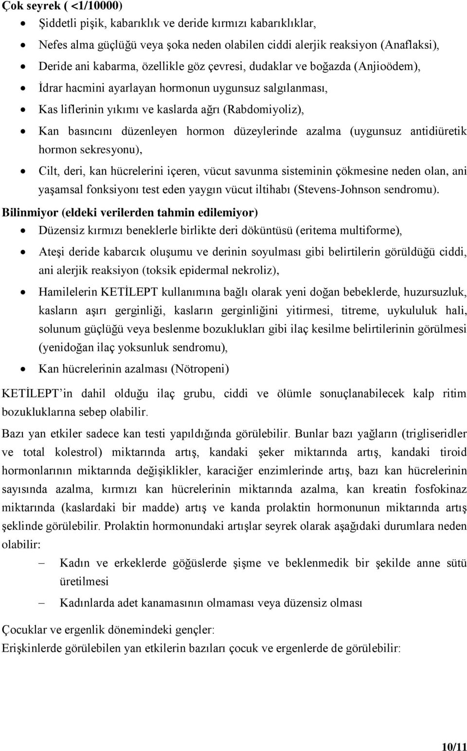 azalma (uygunsuz antidiüretik hormon sekresyonu), Cilt, deri, kan hücrelerini içeren, vücut savunma sisteminin çökmesine neden olan, ani yaşamsal fonksiyonı test eden yaygın vücut iltihabı