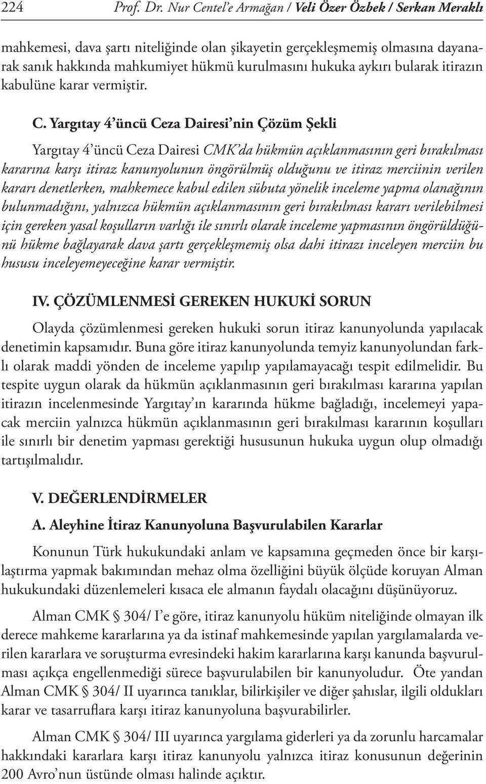 bularak itirazın kabulüne karar vermiştir. C.