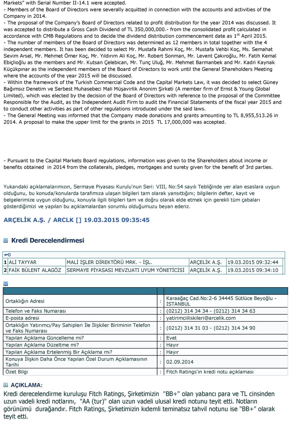 - from the consolidated profit calculated in accordance with CMB Regulations and to decide the dividend distribution commencement date as 1 st April 2015.