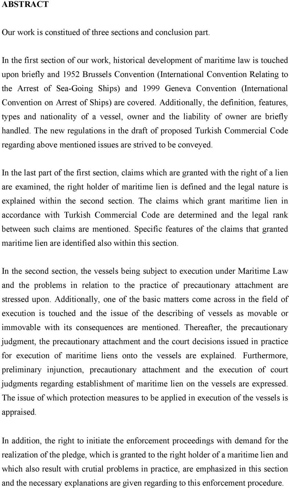 1999 Geneva Convention (International Convention on Arrest of Ships) are covered.