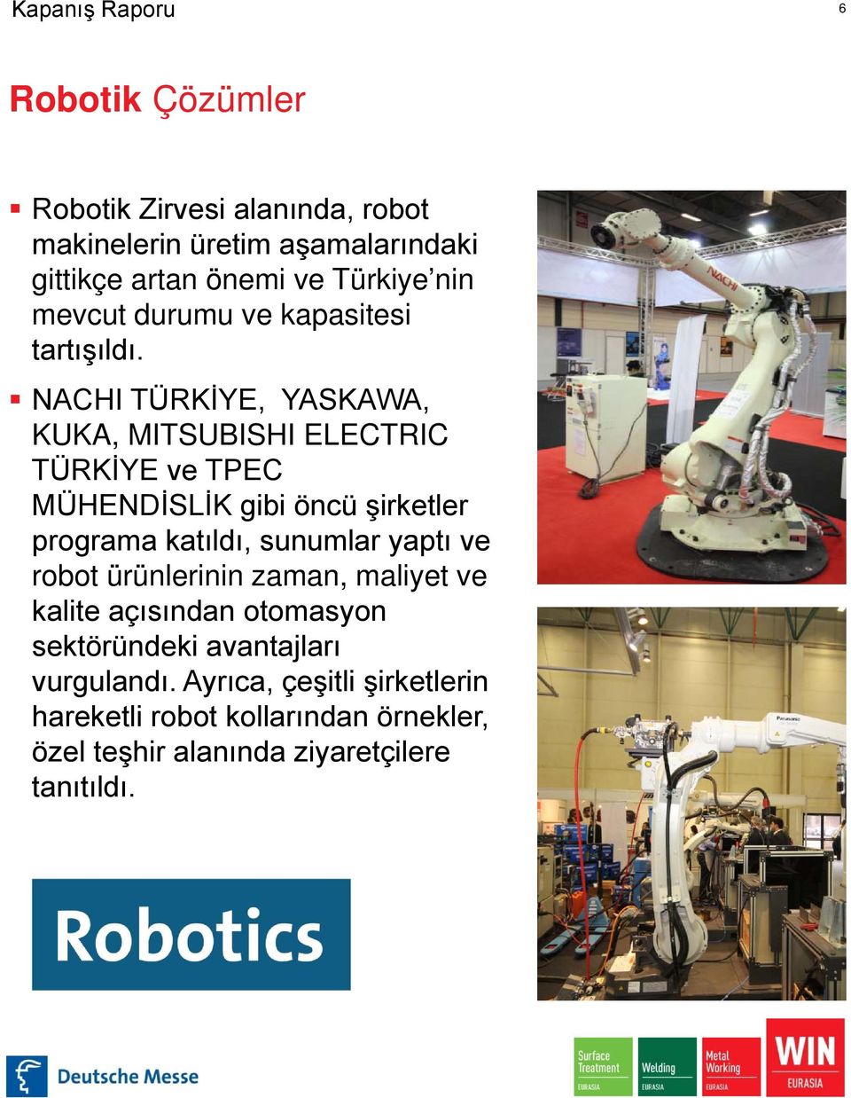 NACHI TÜRKİYE, YASKAWA, KUKA, MITSUBISHI ELECTRIC TÜRKİYE ve TPEC MÜHENDİSLİK gibi öncü şirketler programa katıldı, sunumlar