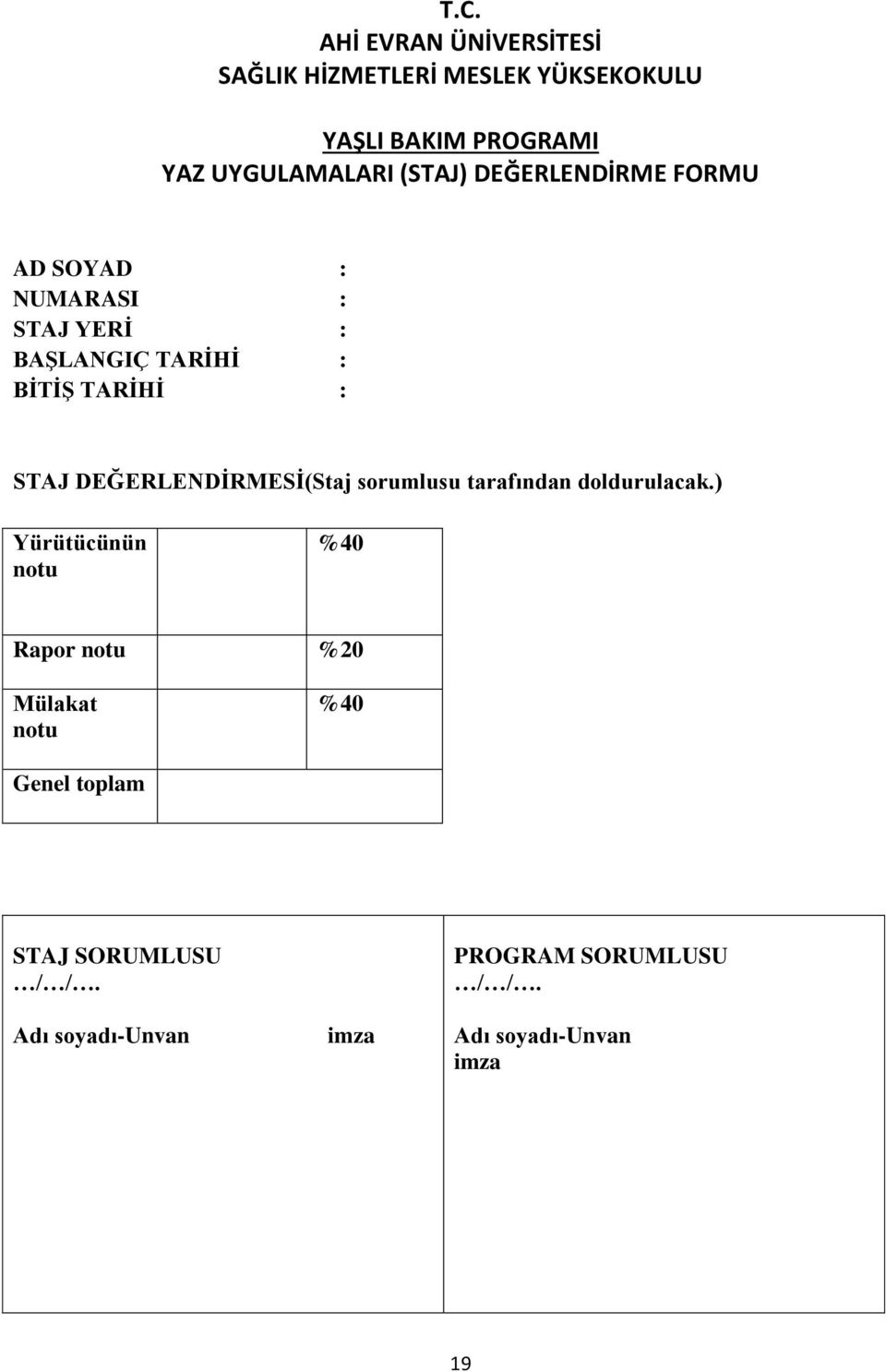 DEĞERLENDİRMESİ(Staj sorumlusu tarafından doldurulacak.