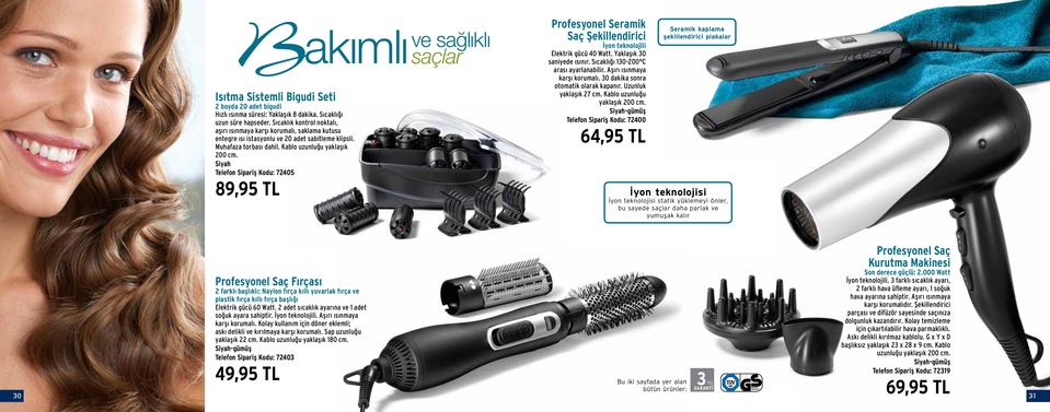 Siyah Telefon Sipariş Kodu: 72405 89,95 TL ve sağlıklı saçlar Profesyonel Seramik Saç Şekillendirici İyon teknolojili Elektrik gücü 40 Watt. Yaklaşık 30 saniyede ısınır.