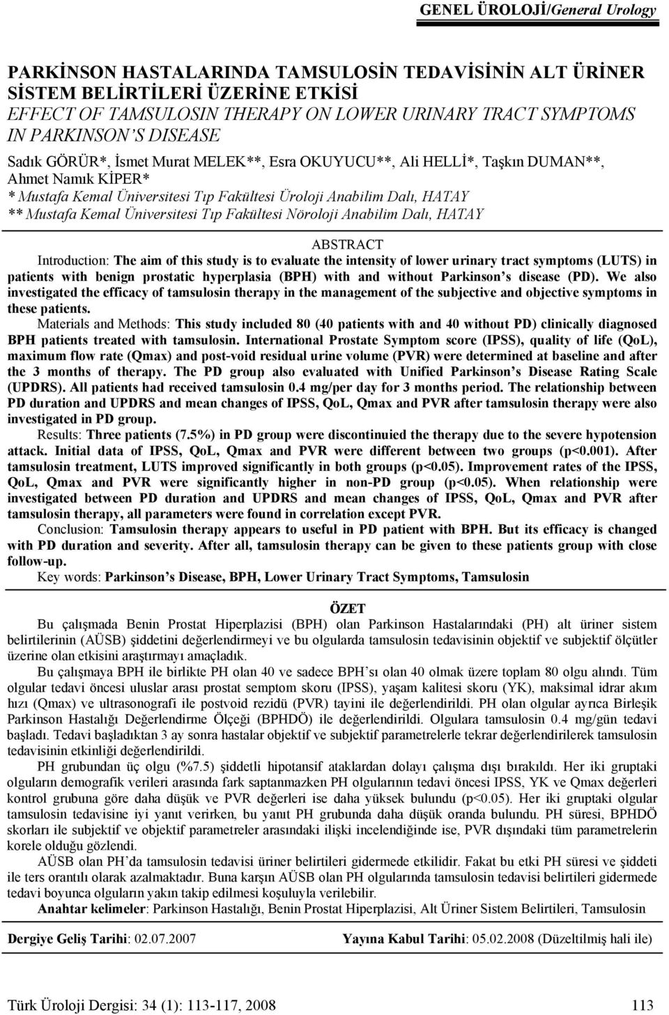 Üniversitesi Tıp Fakültesi Nöroloji Anabilim Dalı, HATAY ABSTRACT Introduction: The aim of this study is to evaluate the intensity of lower urinary tract symptoms (LUTS) in patients with benign