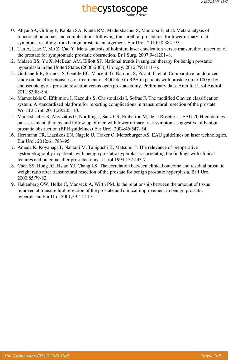 Tan A, Liao C, Mo Z, Cao Y. Meta-analysis of holmium laser enucleation versus transurethral resection of the prostate for symptomatic prostatic obstruction. Br J Surg. 2007;94:1201 8. 12.