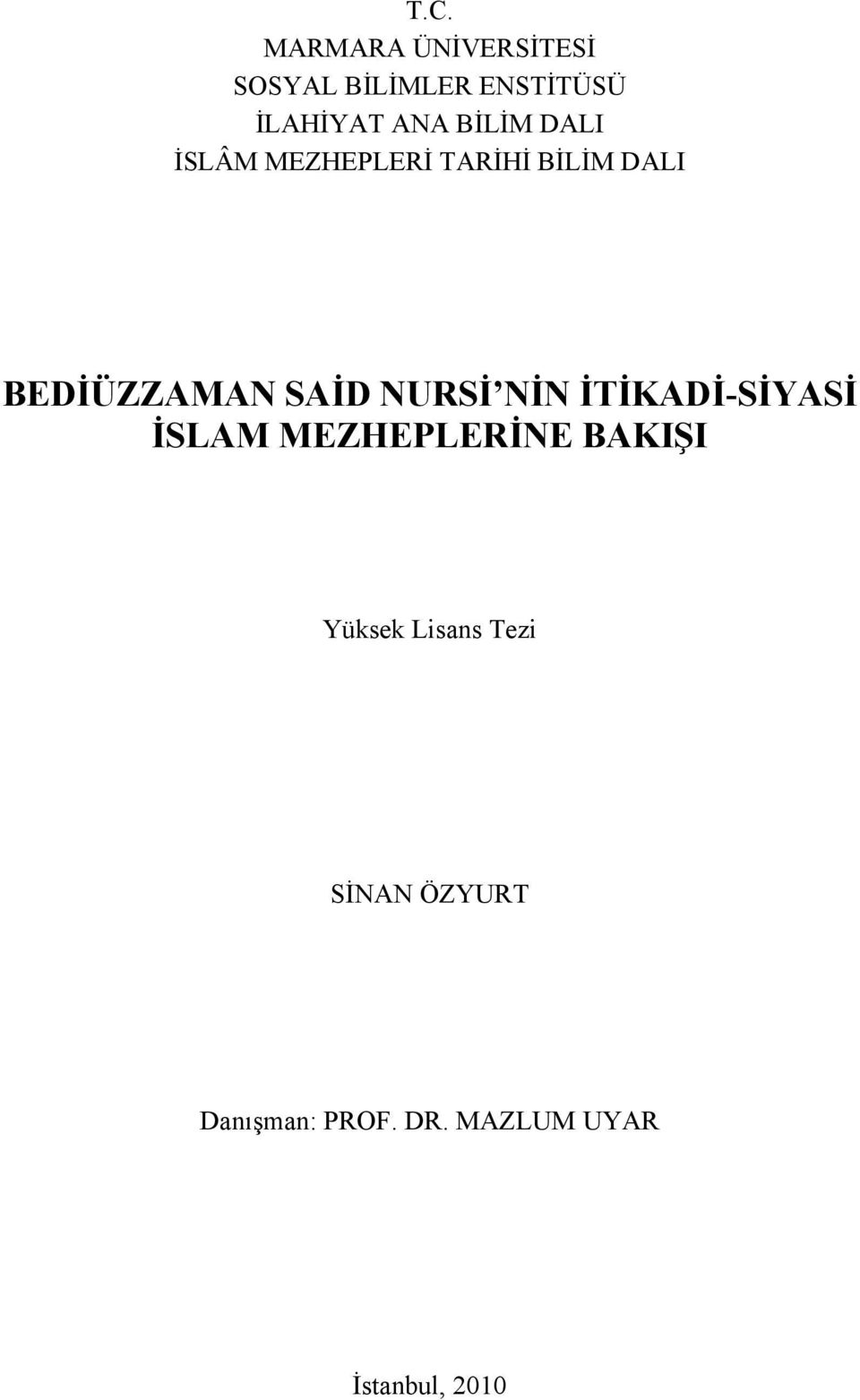 NURSİ NİN İTİKADİ-SİYASİ İSLAM MEZHEPLERİNE BAKIŞI Yüksek Lisans