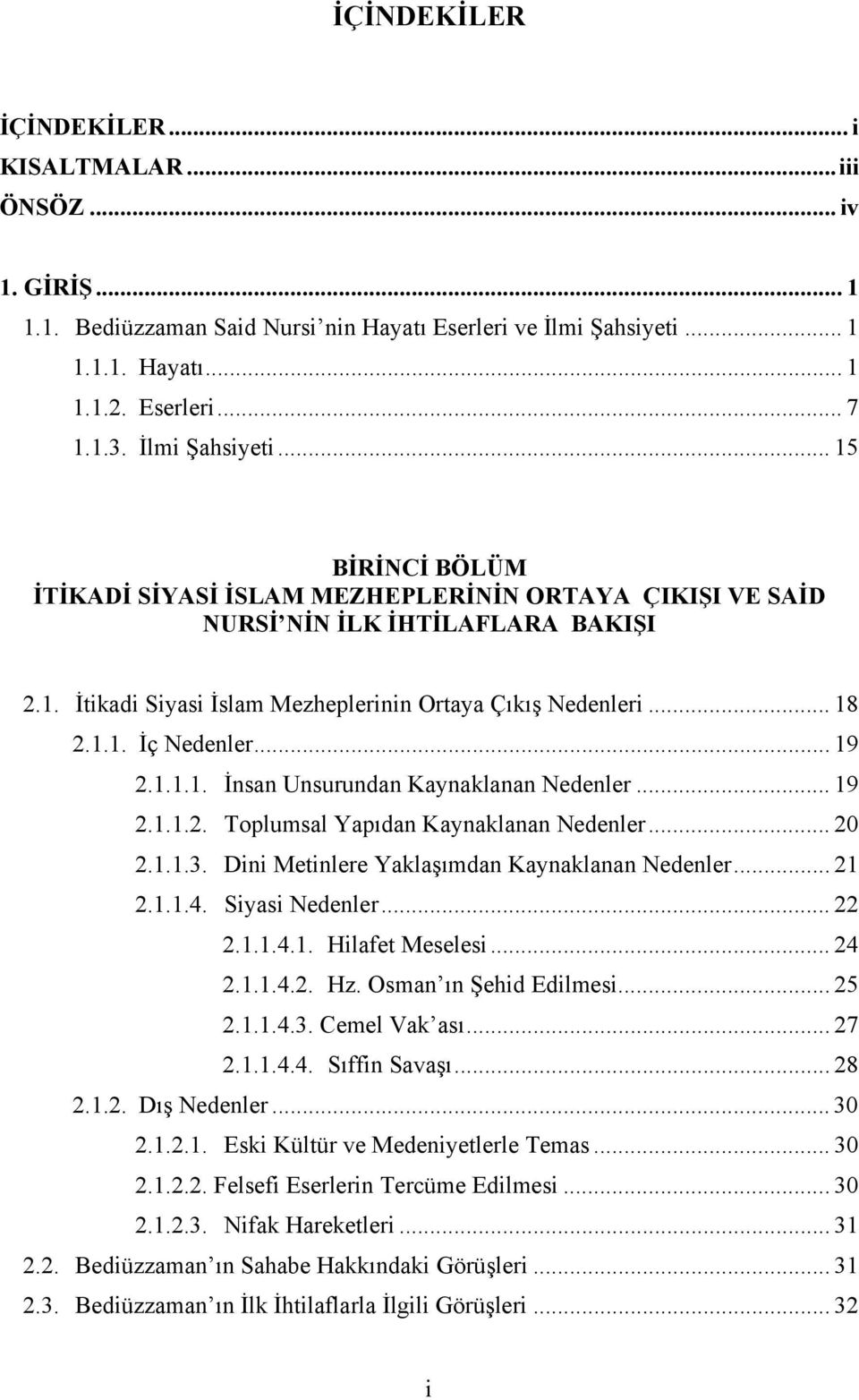 .. 19 2.1.1.1. İnsan Unsurundan Kaynaklanan Nedenler... 19 2.1.1.2. Toplumsal Yapıdan Kaynaklanan Nedenler... 20 2.1.1.3. Dini Metinlere Yaklaşımdan Kaynaklanan Nedenler... 21 2.1.1.4.