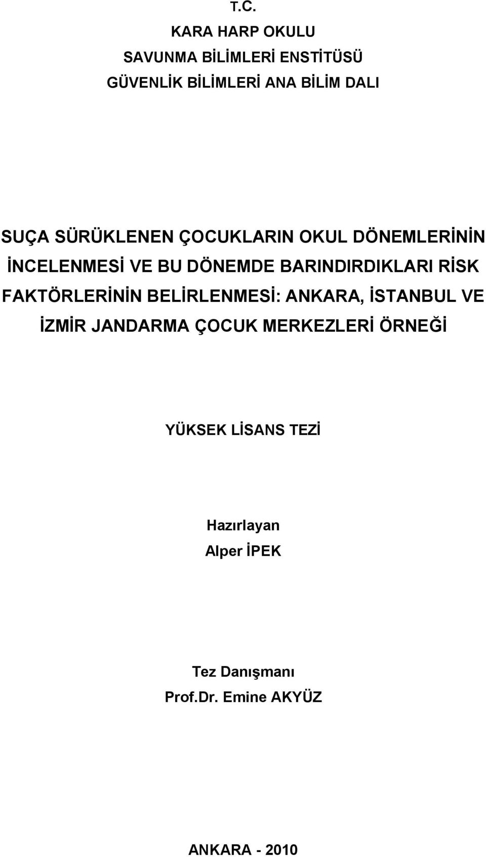 FAKTÖRLERİNİN BELİRLENMESİ: ANKARA, İSTANBUL VE İZMİR JANDARMA ÇOCUK MERKEZLERİ ÖRNEĞİ