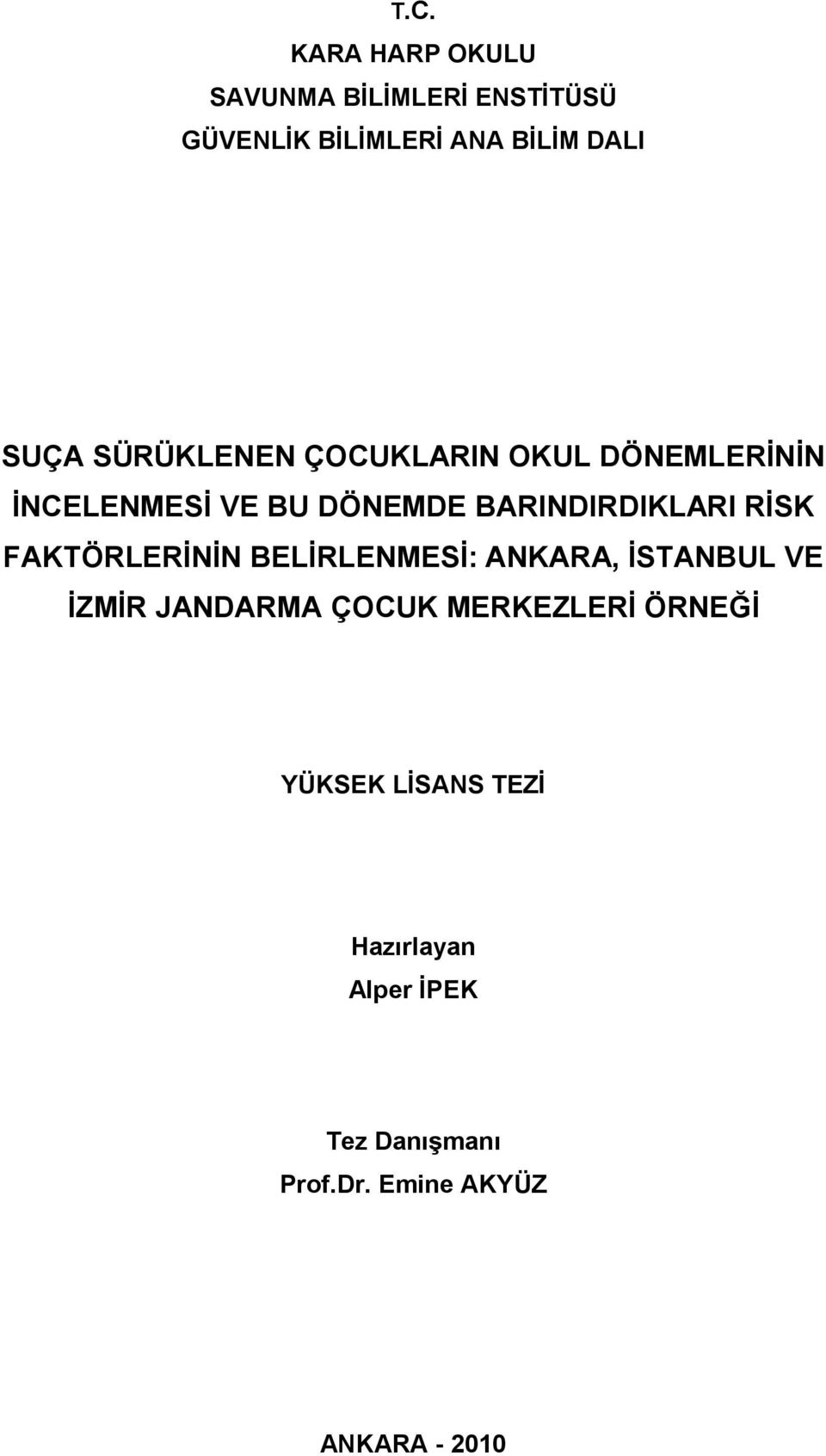 FAKTÖRLERİNİN BELİRLENMESİ: ANKARA, İSTANBUL VE İZMİR JANDARMA ÇOCUK MERKEZLERİ ÖRNEĞİ