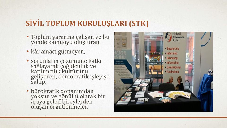 ve katılımcılık kültürünü geliştiren, demokratik işleyişe sahip, bürokratik