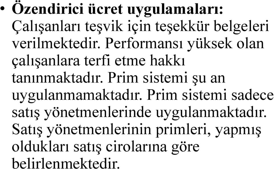 Prim sistemi şu an uygulanmamaktadır.