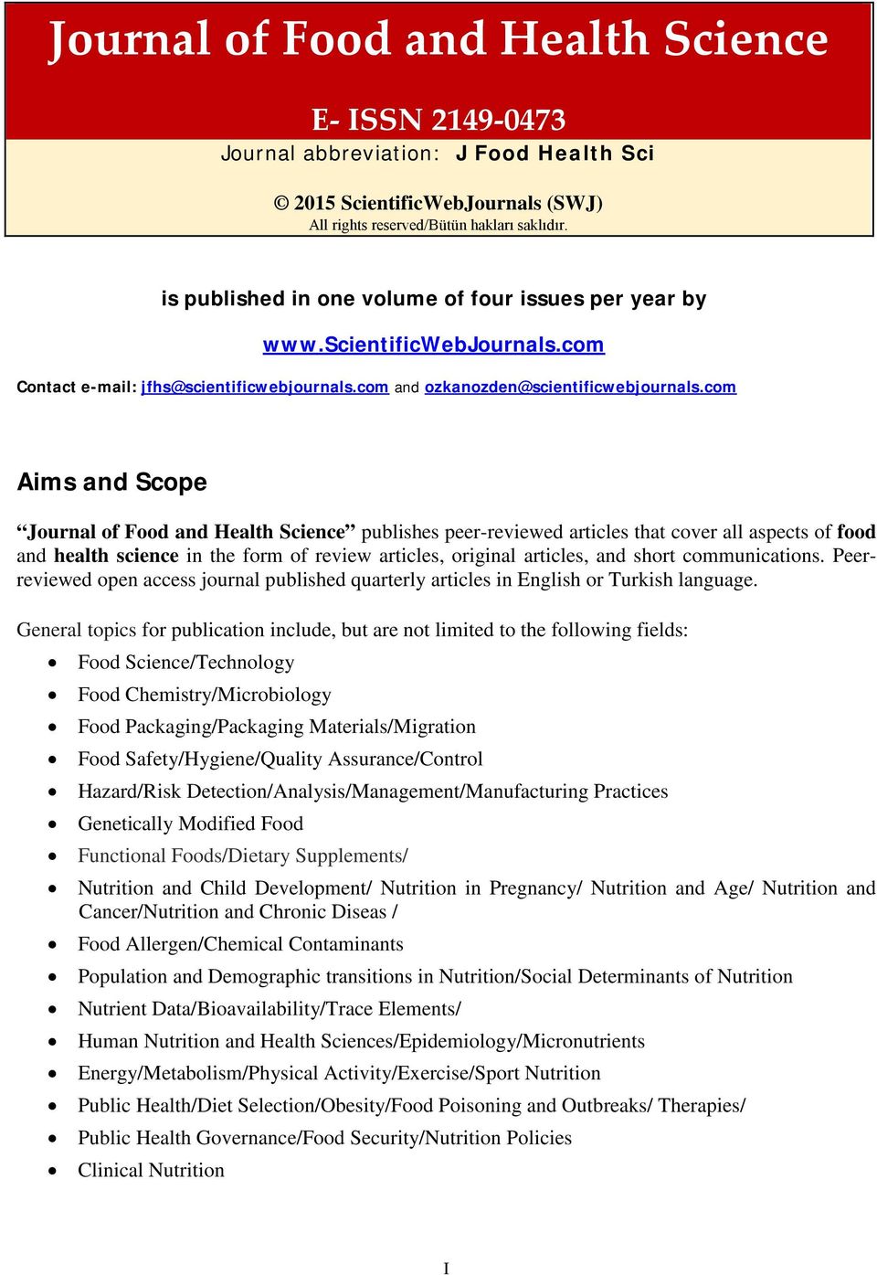 com Aims and Scope Journal of Food and Health Science publishes peer-reviewed articles that cover all aspects of food and health science in the form of review articles, original articles, and short