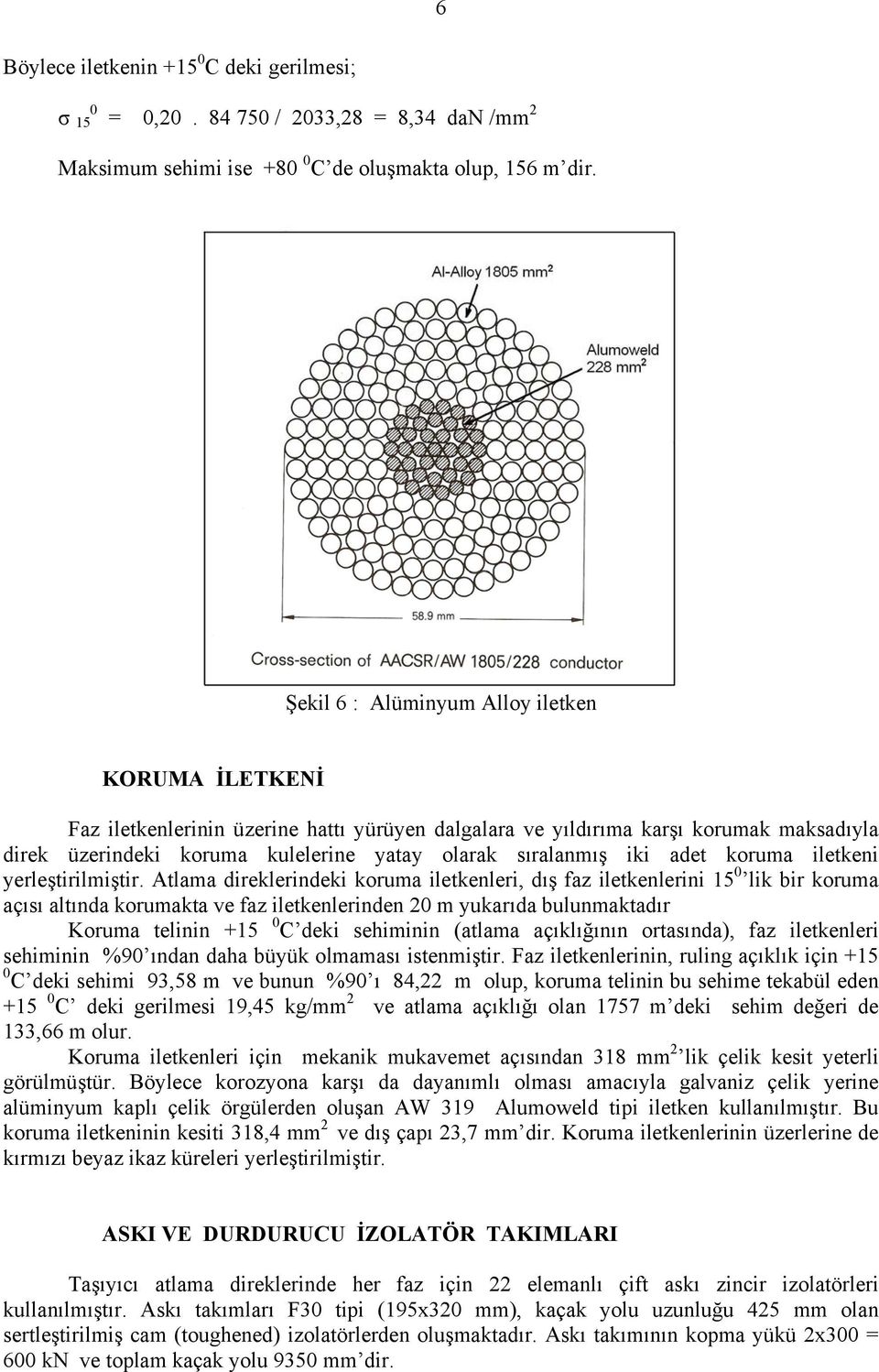 iki adet koruma iletkeni yerleştirilmiştir.