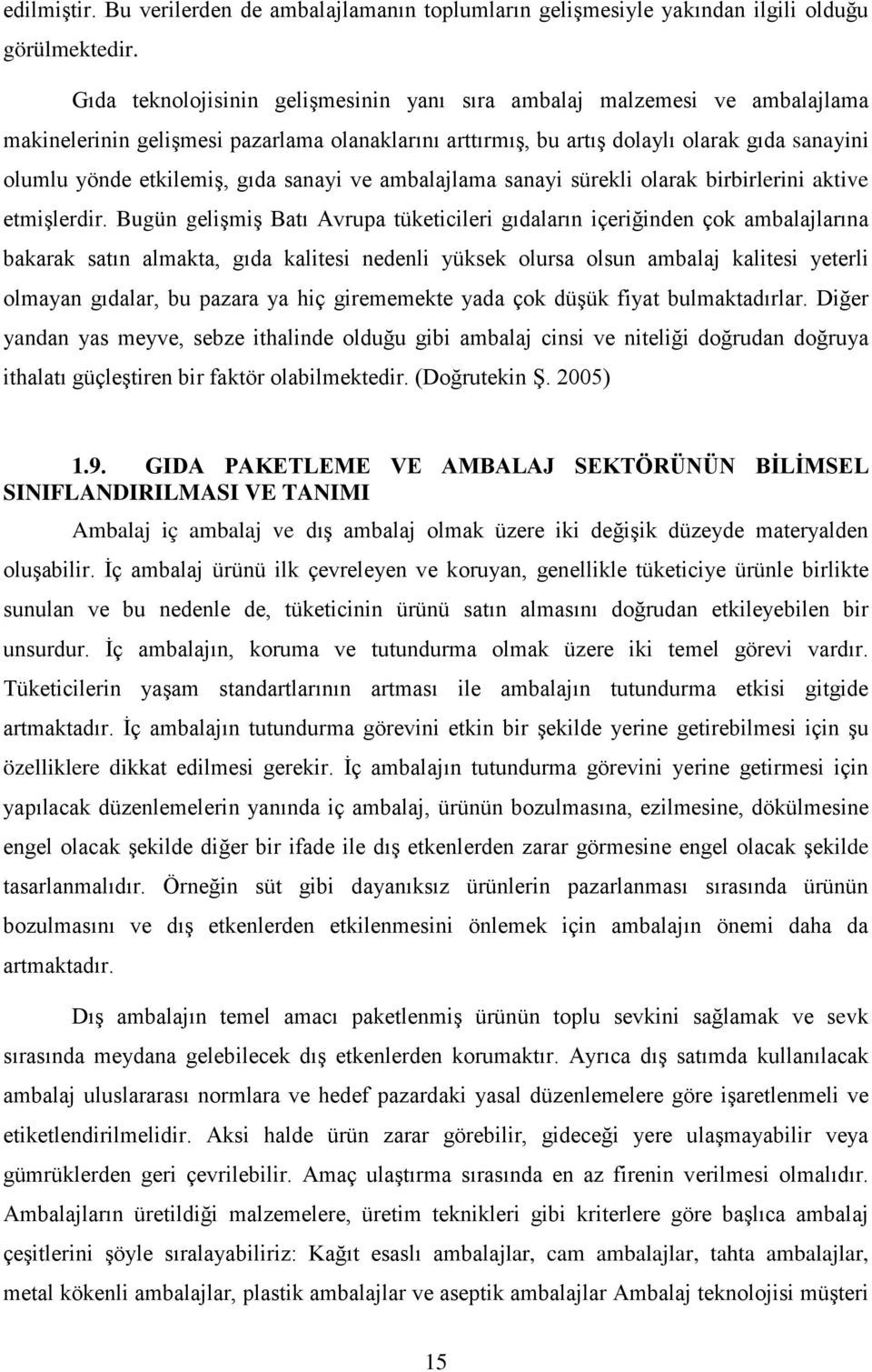 gıda sanayi ve ambalajlama sanayi sürekli olarak birbirlerini aktive etmişlerdir.