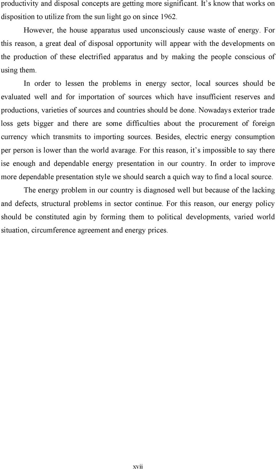 For this reason, a great deal of disposal opportunity will appear with the developments on the production of these electrified apparatus and by making the people conscious of using them.