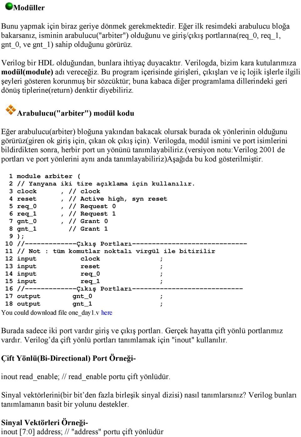 Verilog bir HDL olduğundan, bunlara ihtiyaç duyacaktır. Verilogda, bizim kara kutularımıza modül(module) adı vereceğiz.