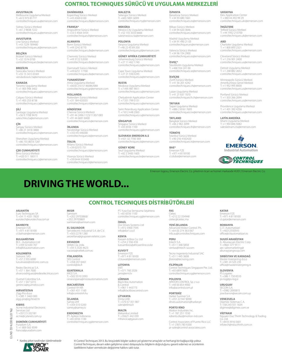com İSPANYA Barselona Sürücü Merkezi T: +34 93 680 1661 controltechniques.es@emerson.com UKRAYNA Kiev Application Center T: +380 44 492 99 29 controltechniques.ukr@emerson.