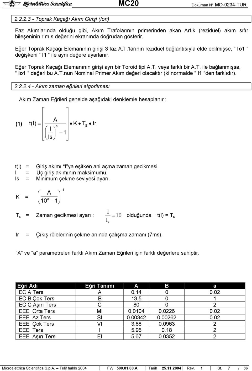 t. ile bağlanmışsa, Io1 değeri bu.t.nun Nominal Primer kım değeri olacaktır (ki normalde I1 den farklıdır). 2.