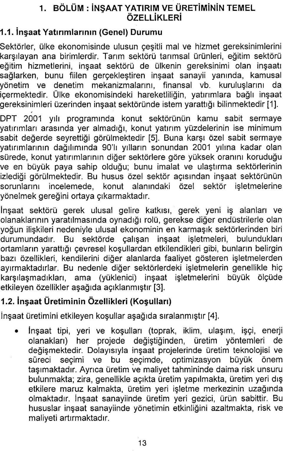 ve denetim mekanizmalarını, finansal vb. kuruluşlarını da içermektedir.