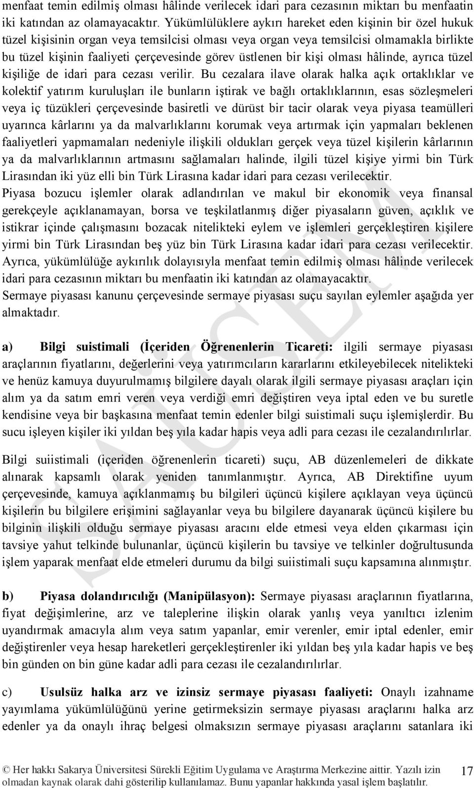 üstlenen bir kişi olması hâlinde, ayrıca tüzel kişiliğe de idari para cezası verilir.