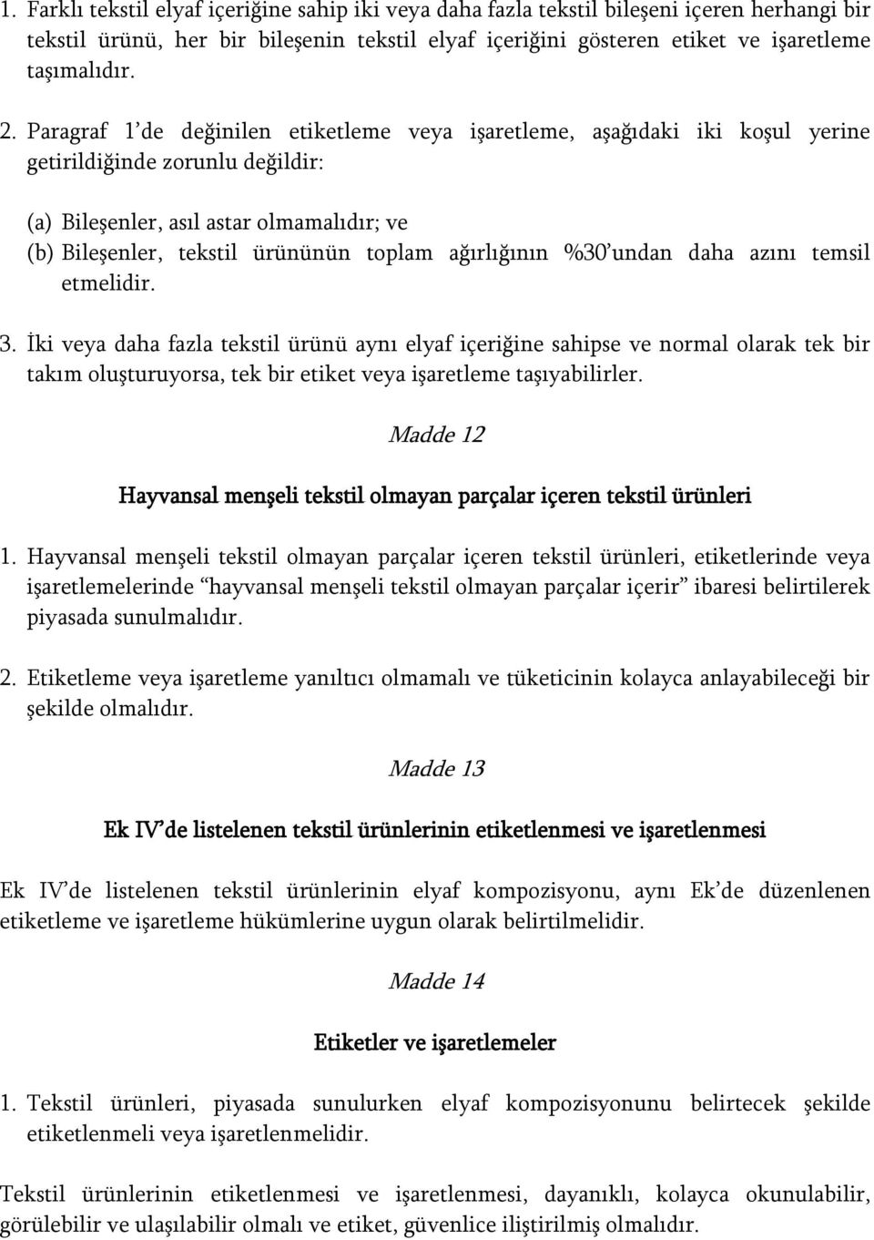 ağırlığının %30 undan daha azını temsil etmelidir. 3.