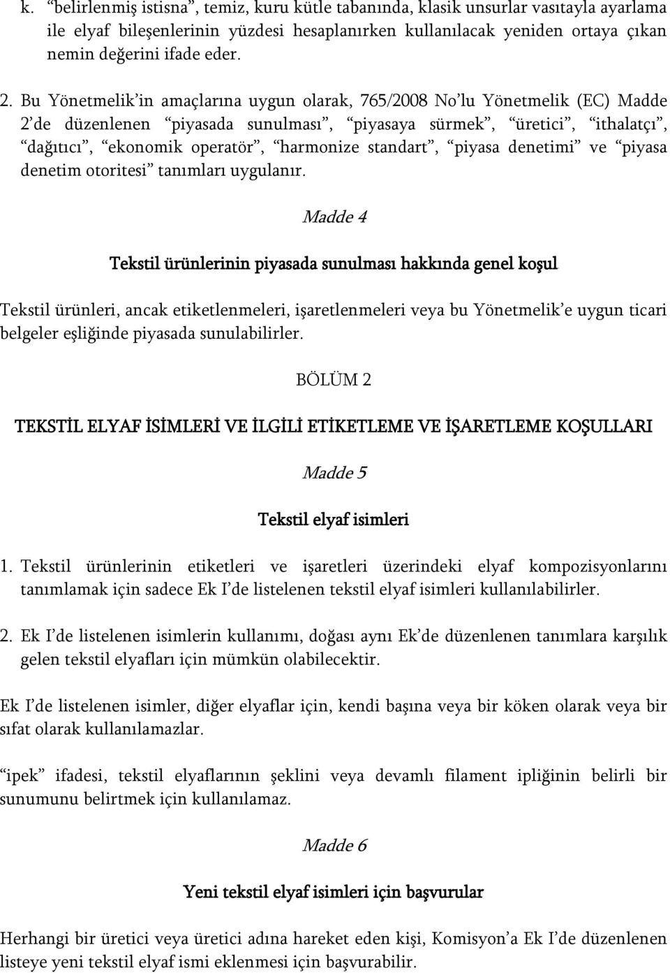 standart, piyasa denetimi ve piyasa denetim otoritesi tanımları uygulanır.