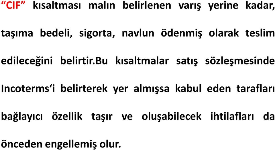 bu kısaltmalar satış sözleşmesinde Incoterms i belirterek yer almışsa