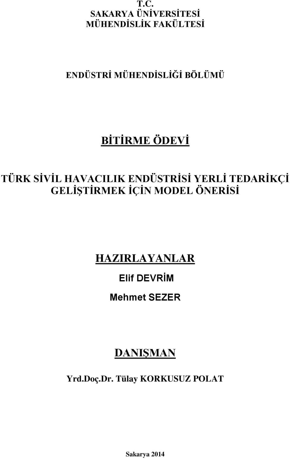 YERLİ TEDARİKÇİ GELİŞTİRMEK İÇİN MODEL ÖNERİSİ HAZIRLAYANLAR Elif