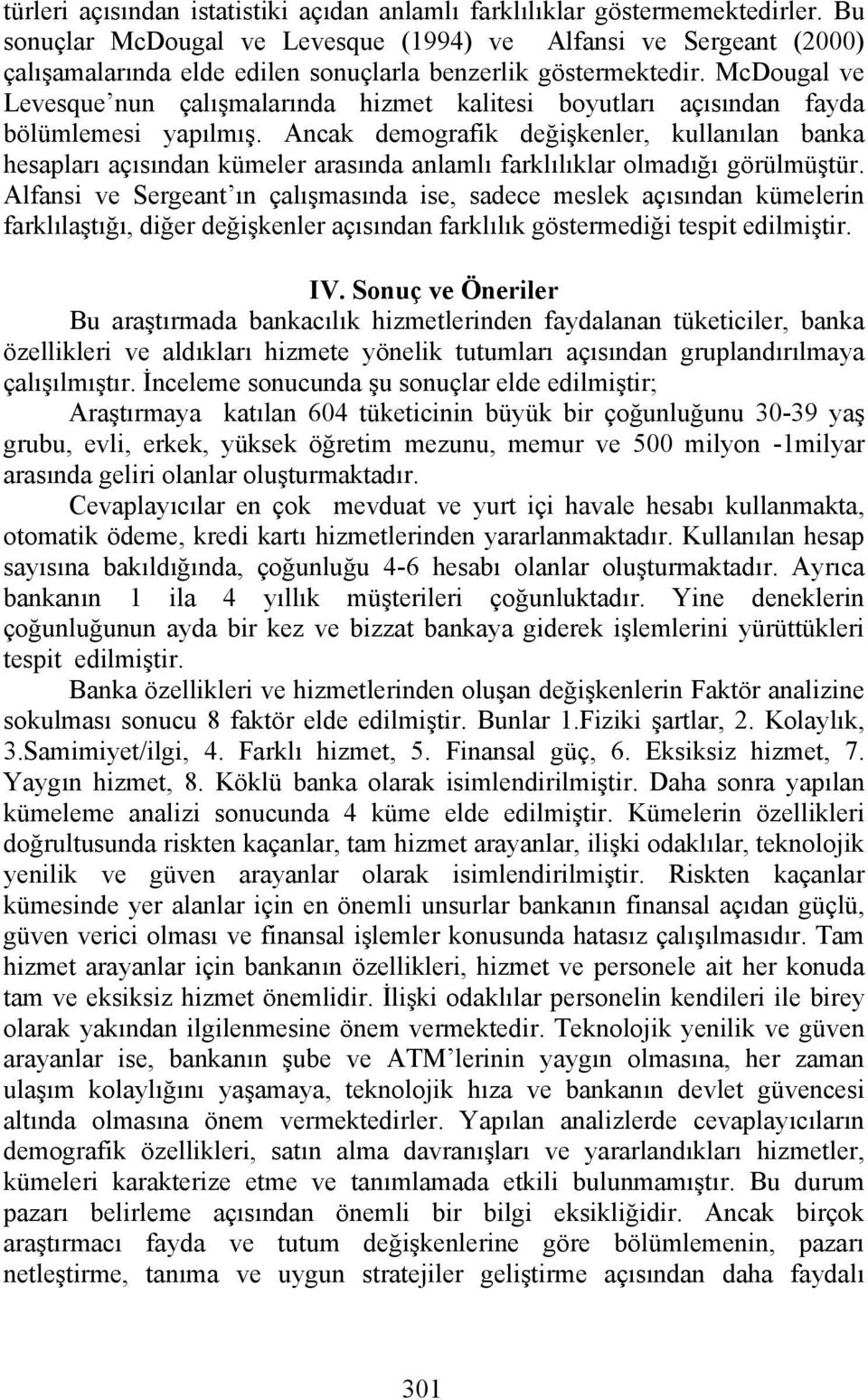 McDougal ve Levesque nun çalışmalarında hizmet kalitesi boyutları açısından fayda bölümlemesi yapılmış.