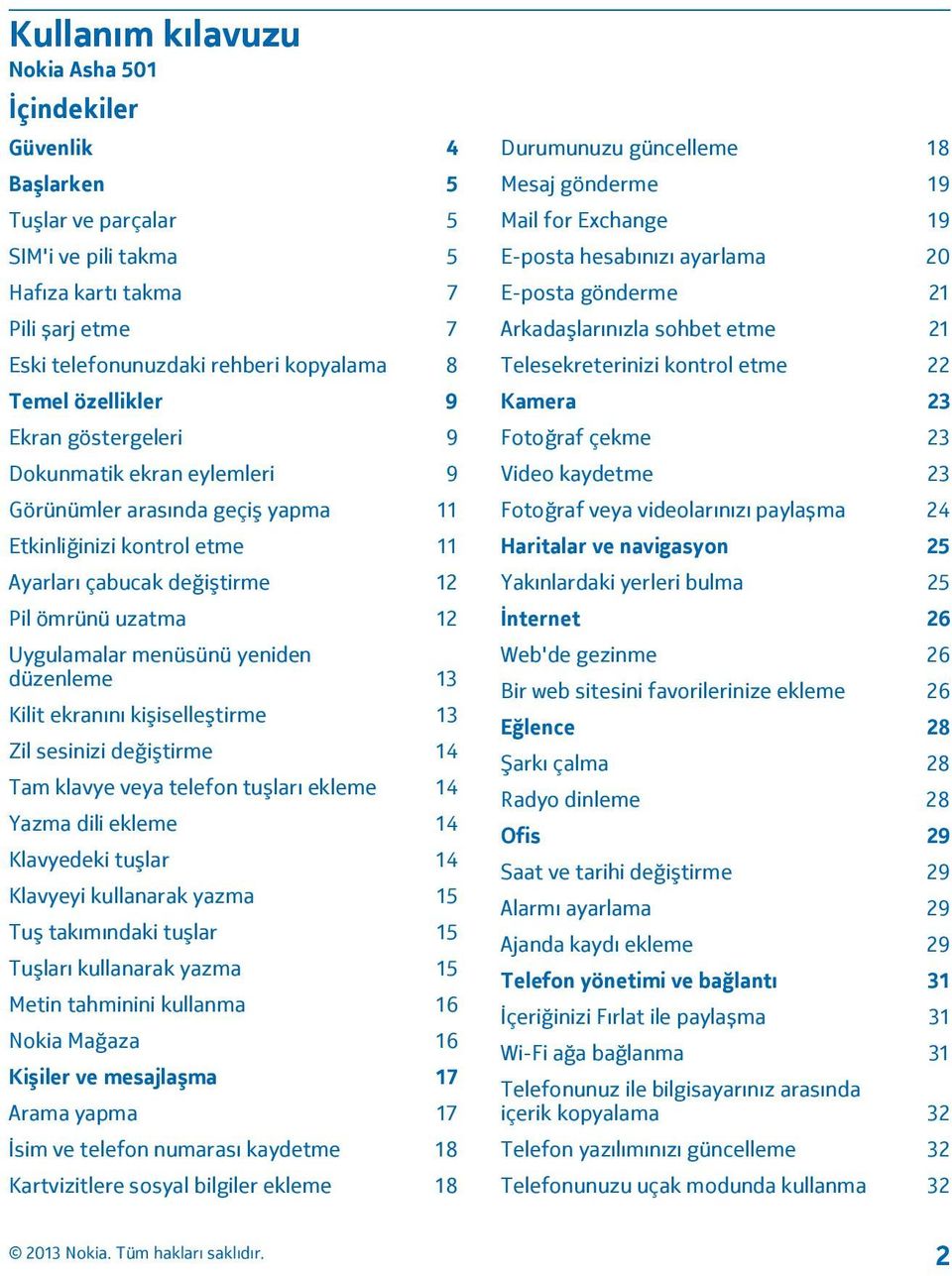 menüsünü yeniden düzenleme 13 Kilit ekranını kişiselleştirme 13 Zil sesinizi değiştirme 14 Tam klavye veya telefon tuşları ekleme 14 Yazma dili ekleme 14 Klavyedeki tuşlar 14 Klavyeyi kullanarak