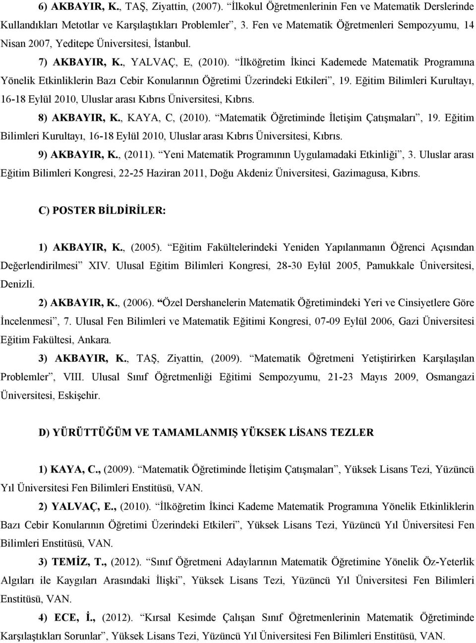 İlköğretim İkinci Kademede Matematik Programına Yönelik Etkinliklerin Bazı Cebir Konularının Öğretimi Üzerindeki Etkileri, 19.