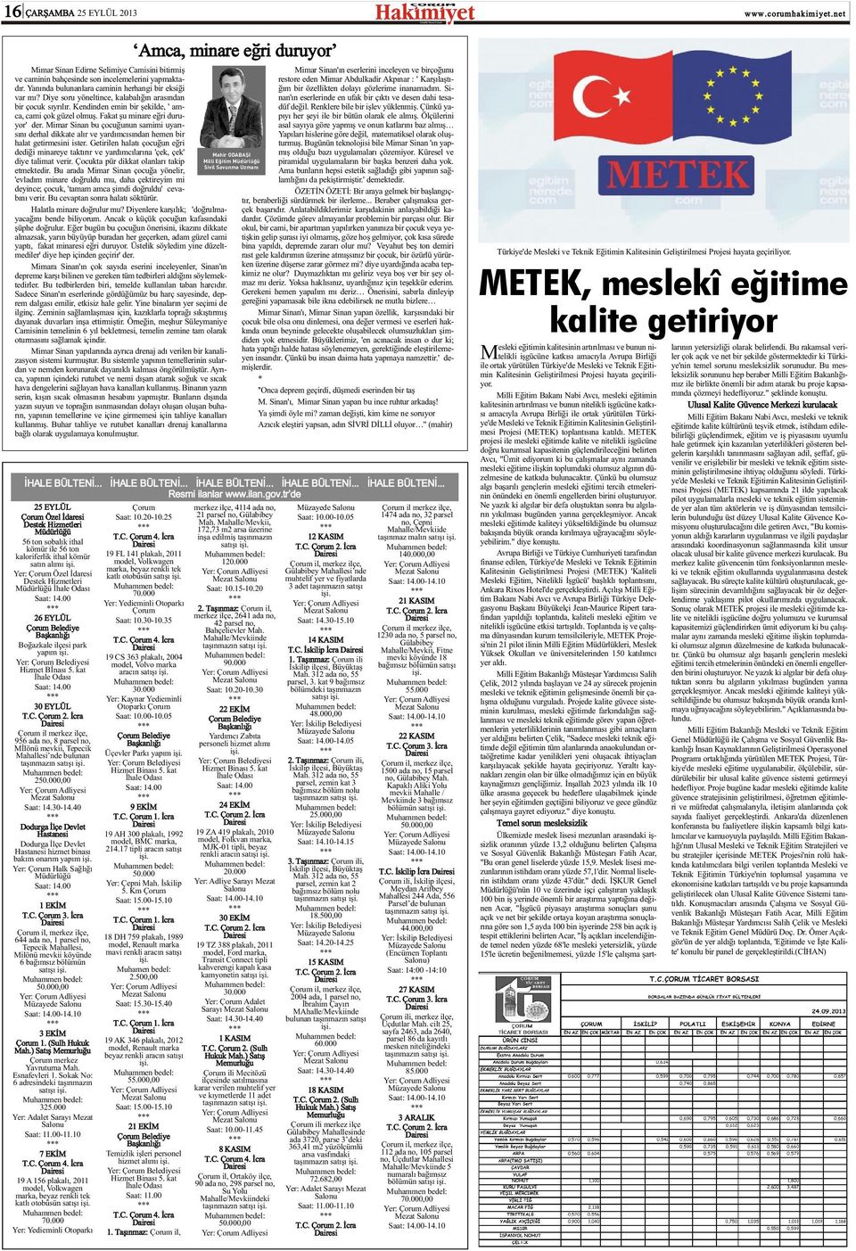 kat Ýhale Odasý Saat: 14.00 30 EYLÜL T.C. Çorum 2. Ýcra Çorum il merkez ilçe, 956 ada no, 8 parsel no, MÝlönü mevkii, Tepecik Mahallesi nde bulunan taþýnmazýn satýþý iþi. 250.000,00 Saat: 14.30-14.