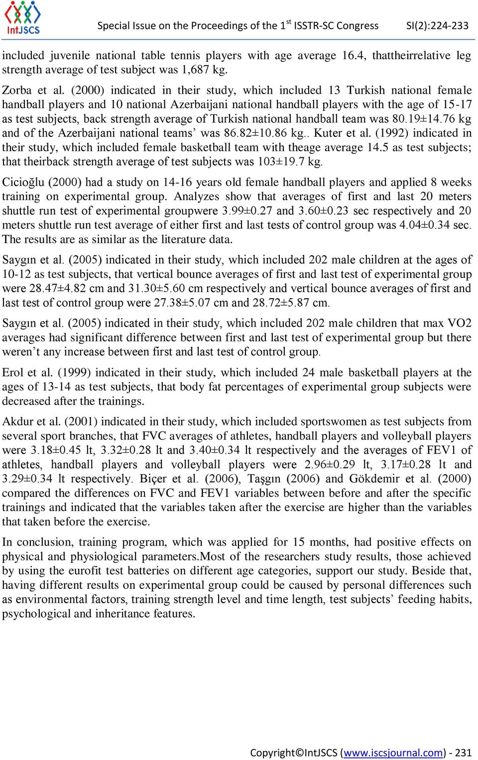 (2000) indicated in their study, which included 13 Turkish national female handball players and 10 national Azerbaijani national handball players with the age of 15-17 as test subjects, back strength