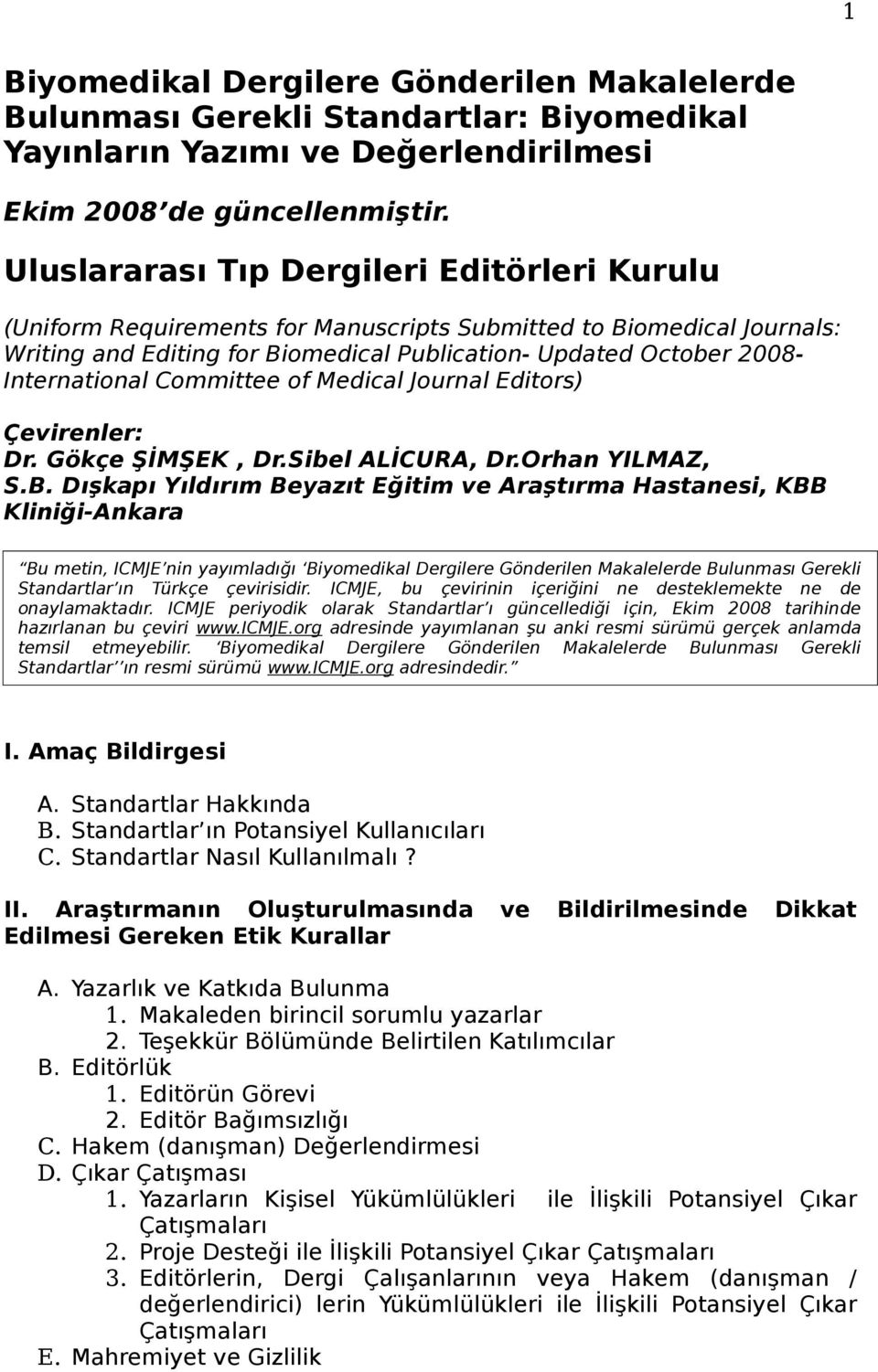 International Committee of Medical Journal Editors) Çevirenler: Dr. Gökçe ŞİMŞEK, Dr.Sibel ALİCURA, Dr.Orhan YILMAZ, S.B.