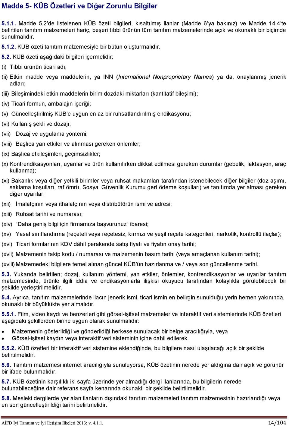 KÜB özeti tanıtım malzemesiyle bir bütün oluşturmalıdır. 5.2.