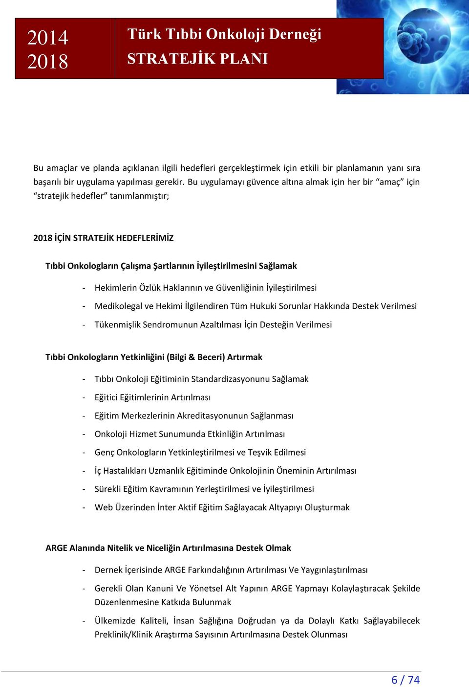 Özlük Haklarının ve Güvenliğinin İyileştirilmesi - Medikolegal ve Hekimi İlgilendiren Tüm Hukuki Sorunlar Hakkında Destek Verilmesi - Tükenmişlik Sendromunun Azaltılması İçin Desteğin Verilmesi Tıbbi