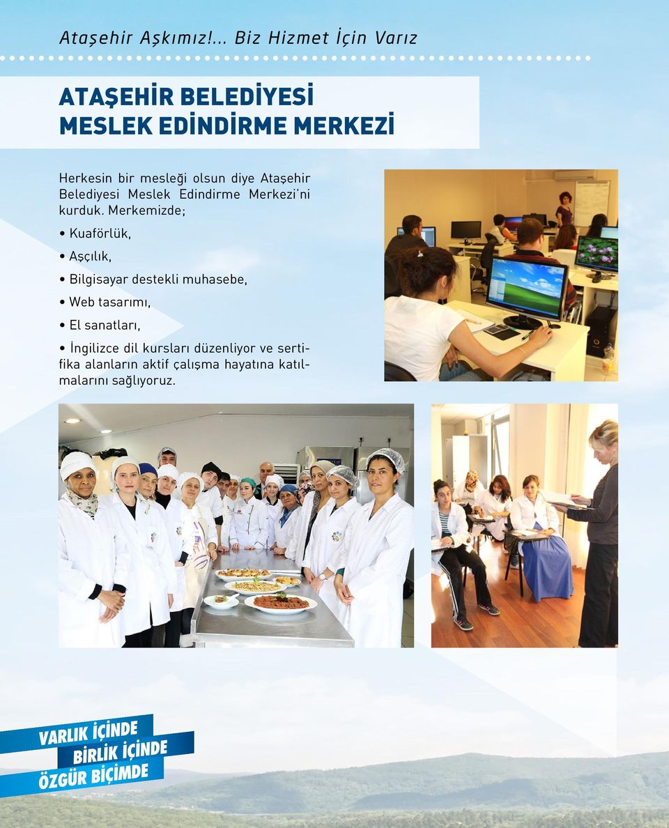 olsun diye Ataşehir Belediyesi Meslek Edindirme Merkezi ni kurduk.