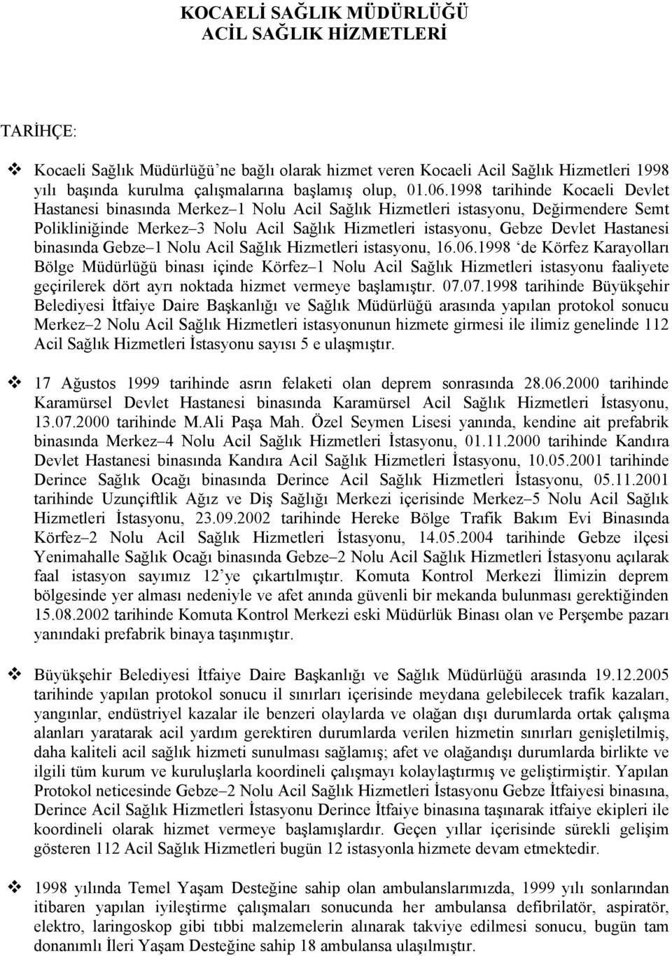 Hastanesi binasında Gebze 1 Nolu Acil Sağlık Hizmetleri istasyonu, 16.06.